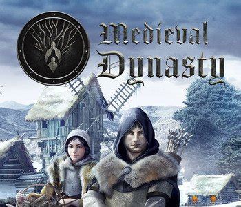 Medieval Dynasty: Immerse Yourself in a Feudal World Filled with Challenging Choices and Rewarding Progress!